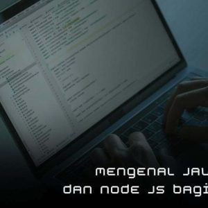 Mengenal JavaScript dan Node JS Bagi Pemula