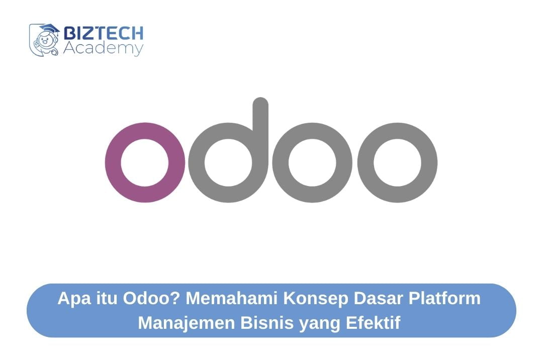 Apa itu Odoo? Memahami Konsep Dasar Platform Manajemen Bisnis yang Efektif