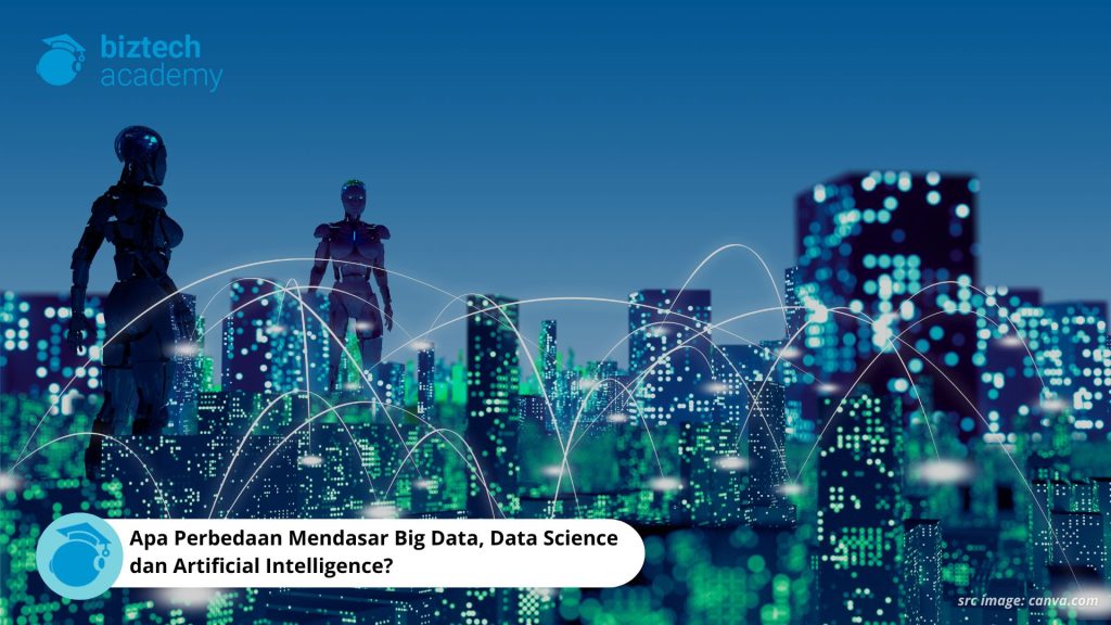 Apa Perbedaan Mendasar Big Data, Data Science dan Artificial Intelligence?