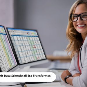 Peluang Karir Data Scientist di Era Transformasi Digital 2024