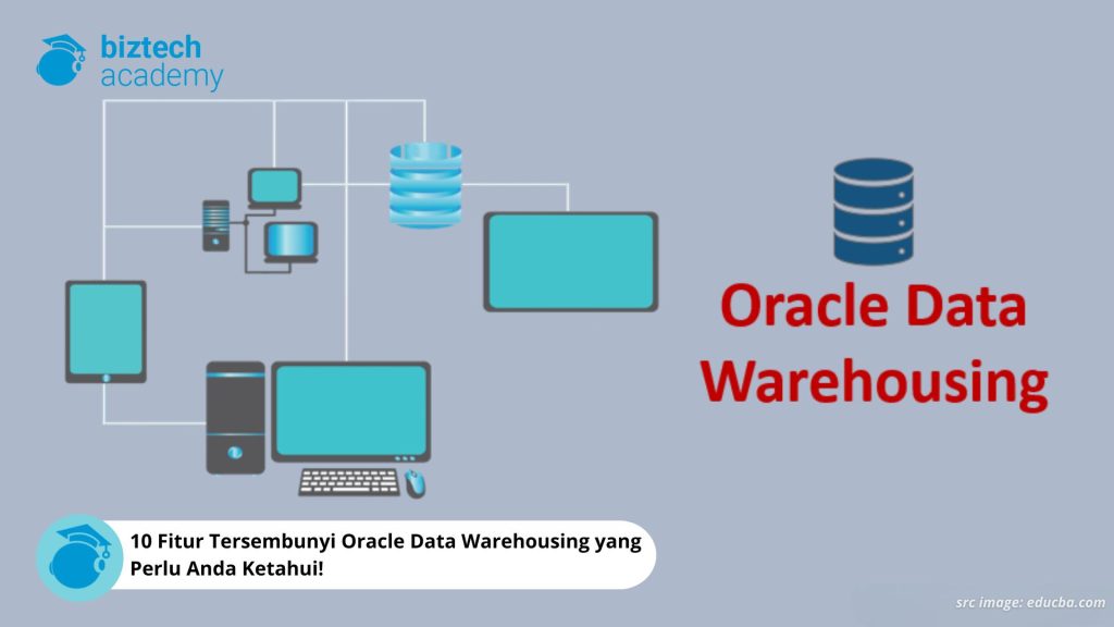 10 Fitur Tersembunyi Oracle Data Warehousing yang Perlu Anda Ketahui!