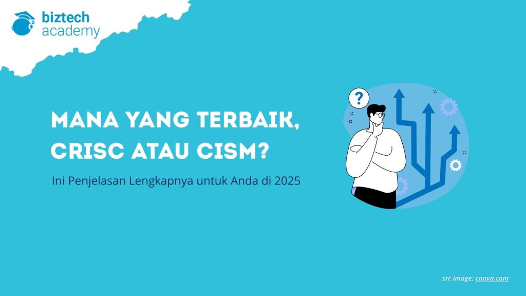 Mana yang Terbaik, CRISC atau CISM? Ini Penjelasan Lengkapnya untuk Anda di 2025
