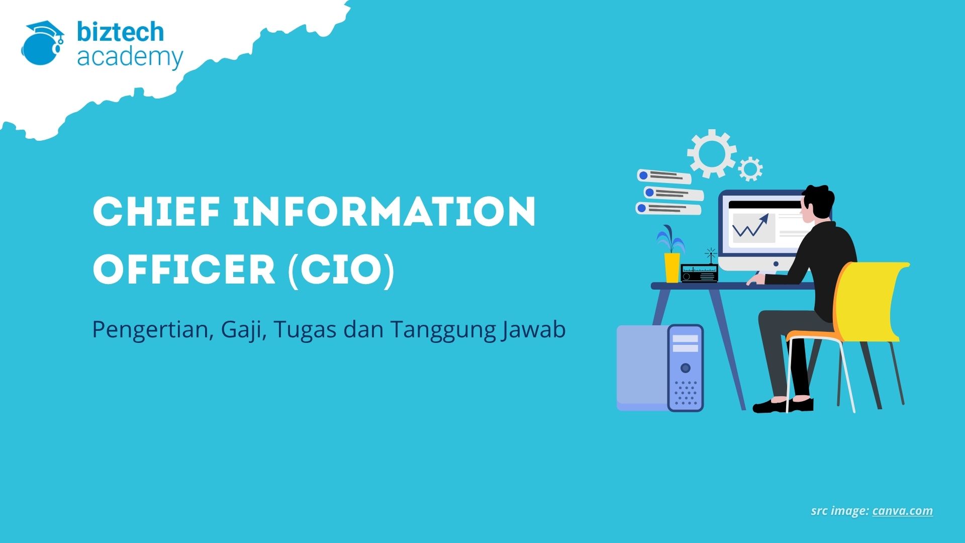 Chief Information Officer (CIO) Adalah: Pengertian, Gaji, Tugas dan Tanggung Jawab