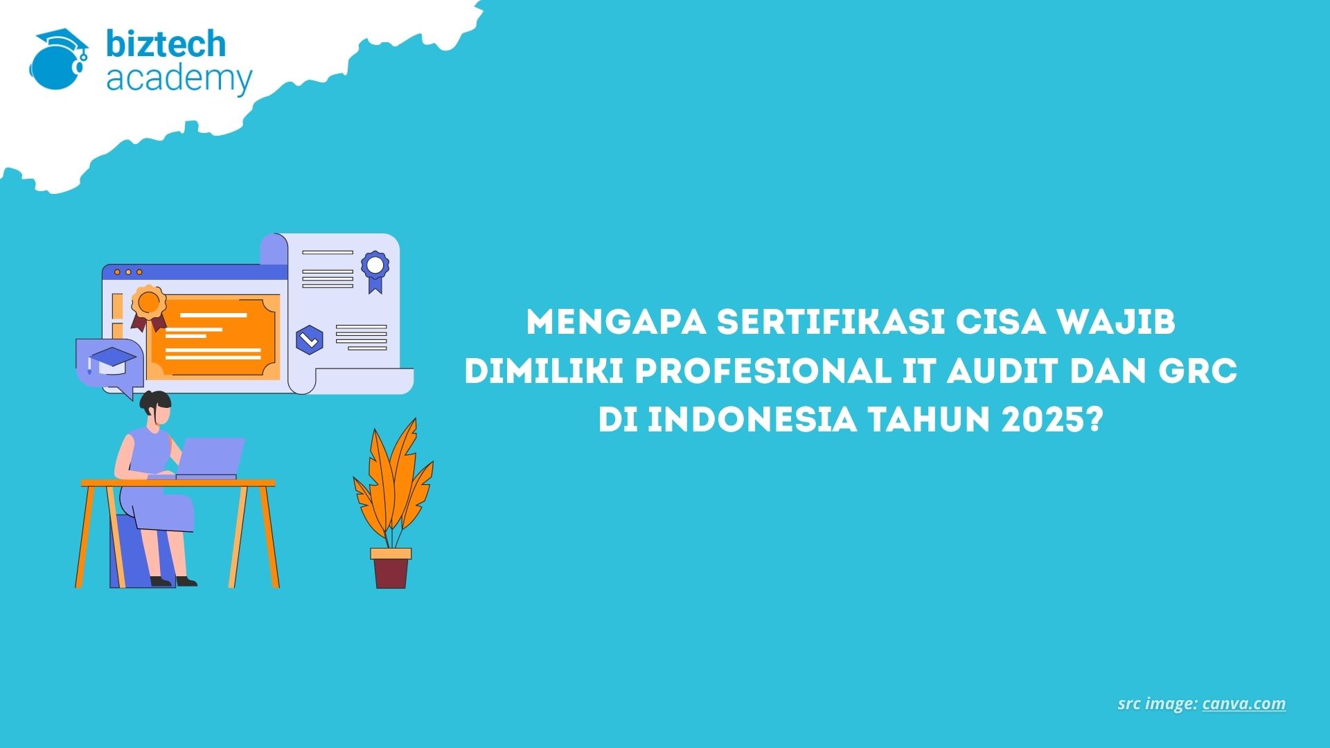 Mengapa Sertifikasi CISA Wajib Dimiliki Profesional IT Audit dan GRC di Indonesia Tahun 2025?
