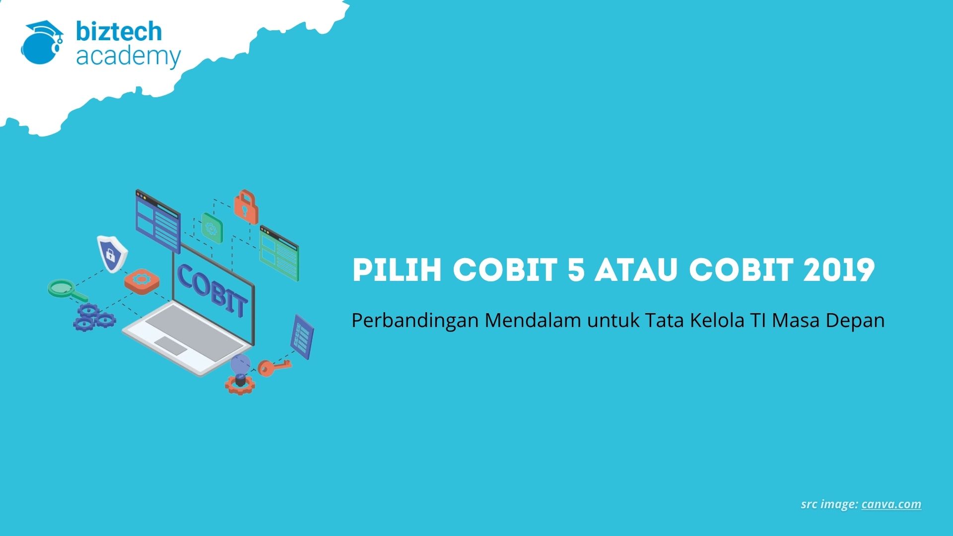 Pilih COBIT 5 atau COBIT 2019? Perbandingan Mendalam untuk Tata Kelola TI Masa Depan